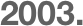 2003.